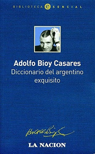 Diccionario de un argentino exquisito | ADOLFO BIOY CASARES