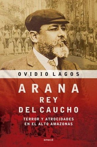 Arana, el rey del caucho | Ovidio Lagos