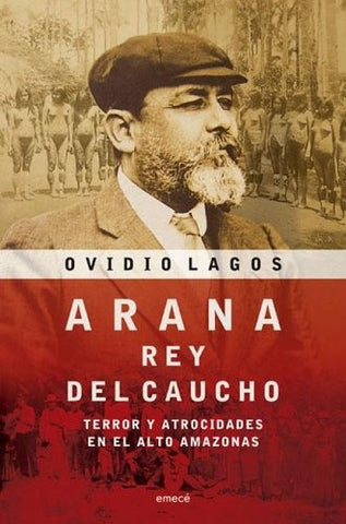 Arana, el rey del caucho | Ovidio Lagos