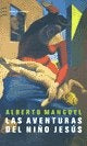 LAS AVENTURAS DEL NIÑO JESUS | Alberto Manguel