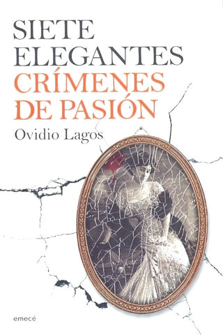 Siete elegantes crímenes de pasión | Ovidio Lagos