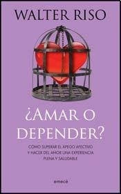 ¿Amar o depender? | Walter Riso