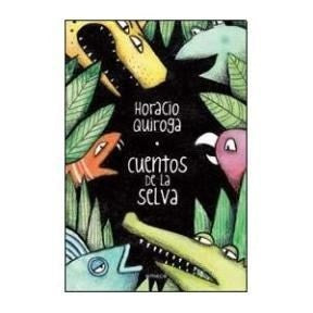 CUENTOS DE LA SELVA.. | Horacio Quiroga