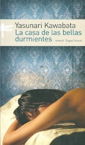 LA CASA DE LAS BELLAS DURMUENTES.. | Yasunari Kawabata