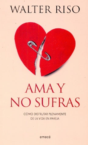 AMA Y NO SUFRAS.. | Walter Riso