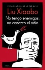 No tengo enemigos,no conozco el odio.F | Liu Xiaobo