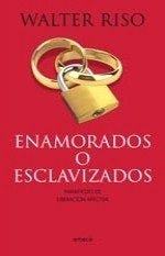 ENAMORADOS O ESCLAVIZADOS- FALLADO | Walter Riso