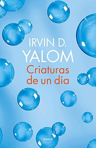 Criaturas de un dìa* | Irvin D. Yalom