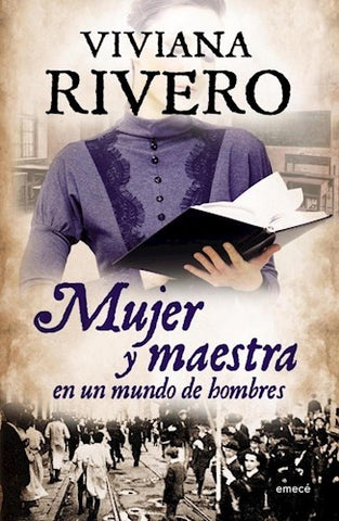 MUJER Y MAESTRA EN UN MUNDO DE HOMBRES | Viviana  Rivero