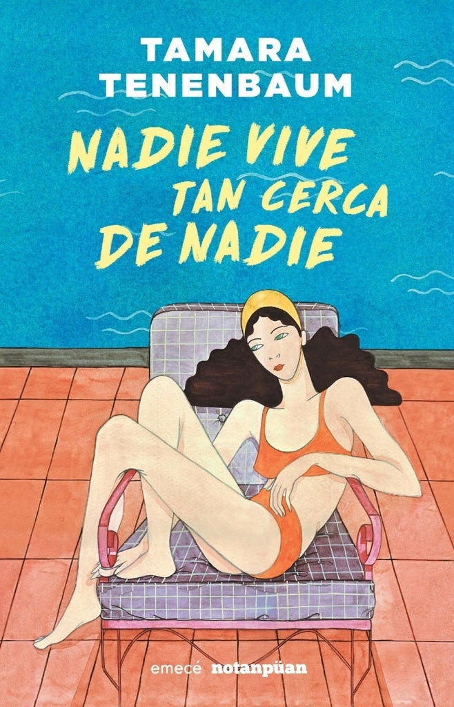 NADIE VIVE TAN CERCA DE NADIE* | TAMARA TENENBAUM