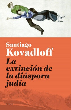 LA EXTINCIÓN DE LA DIÁSPORA JUDÍA.. | Santiago Kovadloff