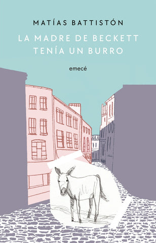LA MADRE DE BECKETT TENÍA UN BURRO.. | Matías Battistón