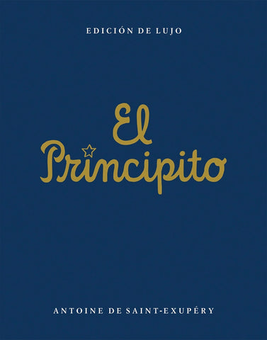 EL PRINCIPITO. EDICIÓN DE LUJO.. | Antoine de Saint Exupery