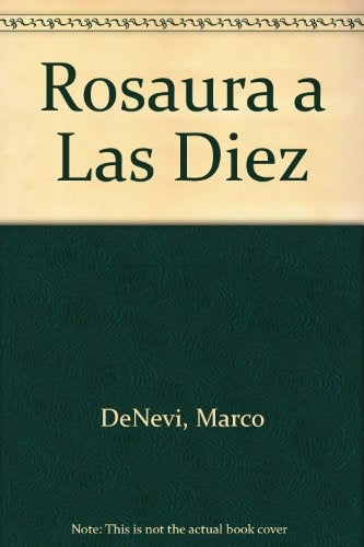 Rosaura a la diez | Marco Denevi
