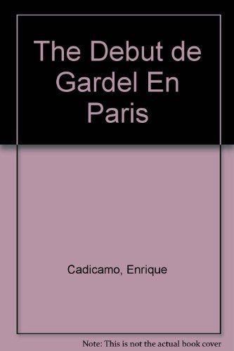 Debut de Gardel en París | Enrique Cadícamo