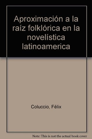 Aproximación a la raíz folklórica en la novelística latinoamericana | Félix Coluccio