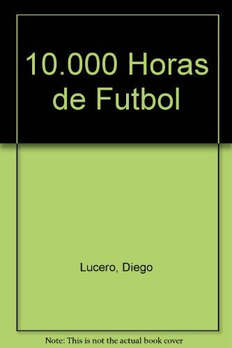 Diez mil horas de fútbol | Diego Lucero