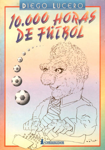 Diez mil horas de fútbol | Diego Lucero