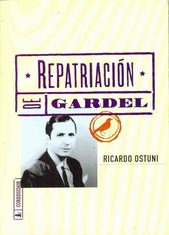 Repatriación de Gardel | Ricardo Antonio Ostuni
