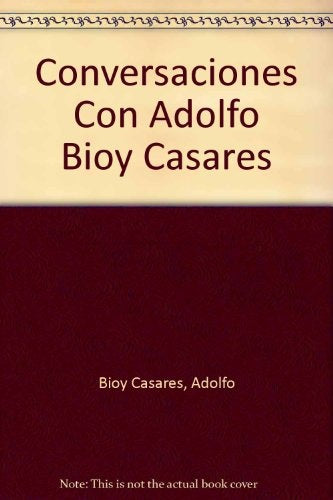 Conversaciones con Adolfo Bioy Casares | BIOY CASARES, Ulla