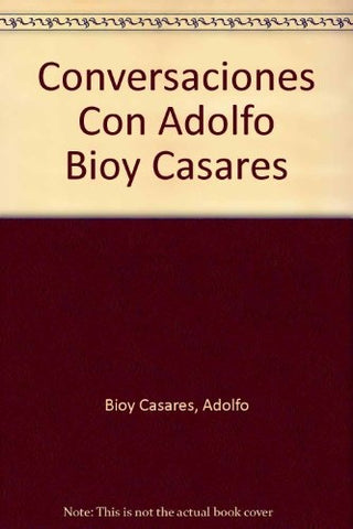 Conversaciones con Adolfo Bioy Casares | BIOY CASARES, Ulla