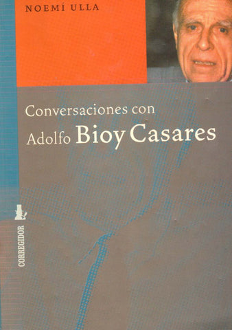 Conversaciones con Adolfo Bioy Casares | BIOY CASARES, Ulla