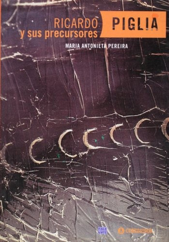 Ricardo Piglia y sus precursores | Pereira-Pagano