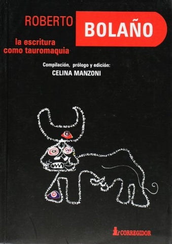 Roberto Bolaño, la escritura como tauromaquia | Manzoni-Cohen-Aguilar
