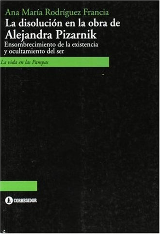 Disolución en la obra de Alejandra Pizarnik, La | Ana María Rodríguez Francia