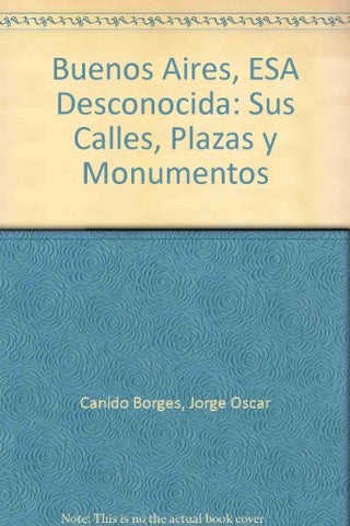 Buenos Aires, esa desconocida | Jorge Oscar Canido Borges