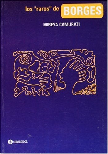 Los raros de Borges | Mireya Camurati