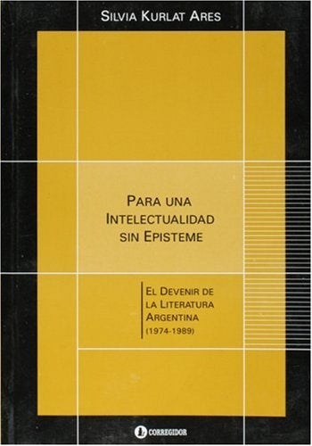 Para una intelectualidad sin episteme | Silvia Kurlat Ares