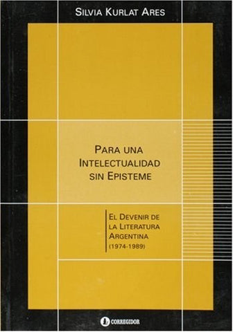 Para una intelectualidad sin episteme | Silvia Kurlat Ares