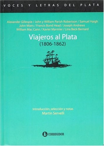 Viajeros al Plata, 1806-1862 | Head, Mac Cann, Miers, Aldao, Busaniche, Servelli