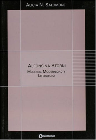 ALFONSINA STORNI: MUJERES, MODERNIDAD Y LITERATURA.. | Alicia N Salomone