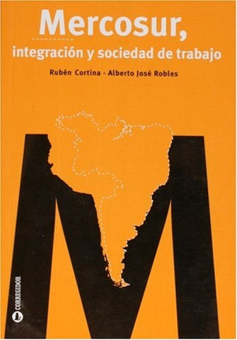 Mercosur, integración y sociedad de trabajo | Cortina, Robles, Godio