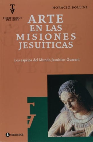 Arte en las misiones jesuíticas | Horacio Bollini