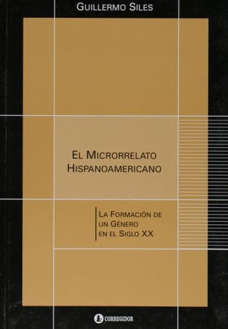 El microrrelato hispanoamericano | Guillermo Siles