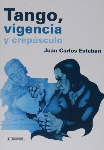 Tango, vigencia y crepusculo | Juan Carlos Esteban