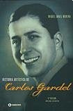Historia artistica de carlos gardel  | Miguel Angel Morena