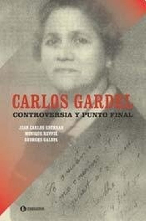 CARLOS GARDEL, CONTROVERSIA Y PUNTO FINAL | Juan Carlos Esteban