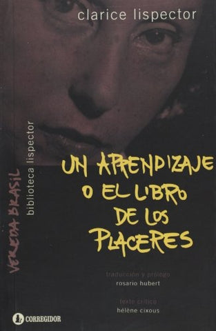 UN APRENDIZAJE O EL LIBRO DE LOS PLACERES | Clarice Lispector