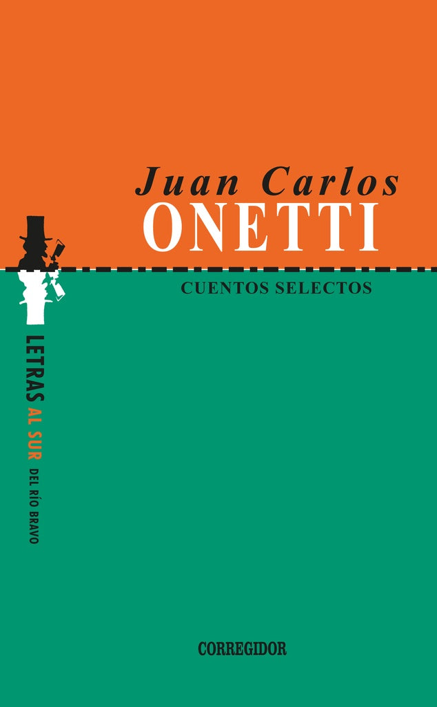 Cuentos selectos -j. C.o.  | JUAN CARLOS ONETTI
