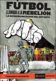 Futbol. Llamado a la rebelion.  | Fernando  Signorini
