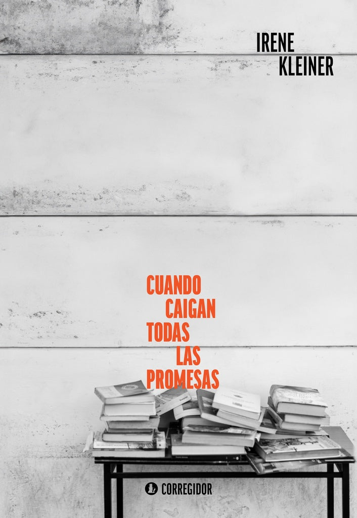 Cuando caigan todas las promesas  | IRENE KLEINER
