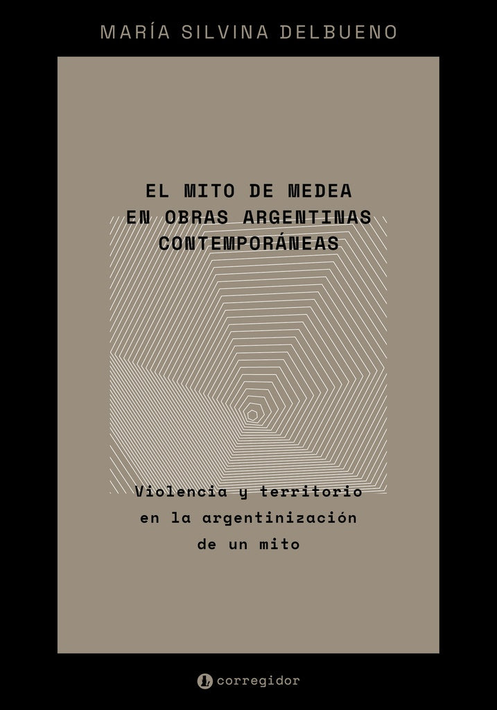 El mito de medea en obras argentinas contemporaneas  | MARIA SILVINA DEL BUENO