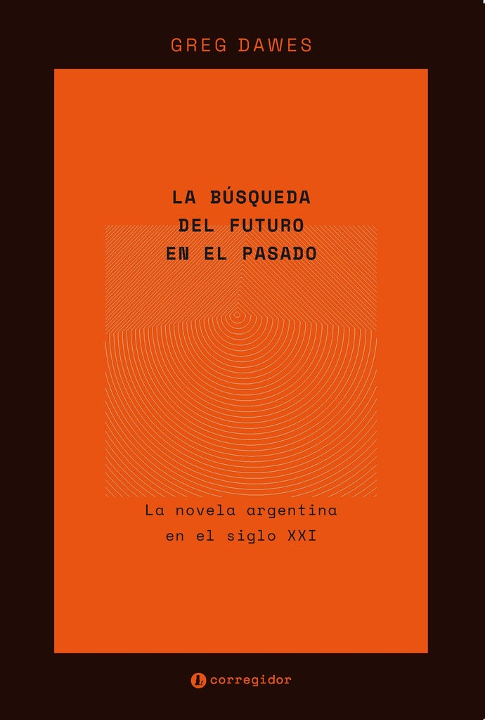La busqueda del futuro en el pasado  | GREG DAWES