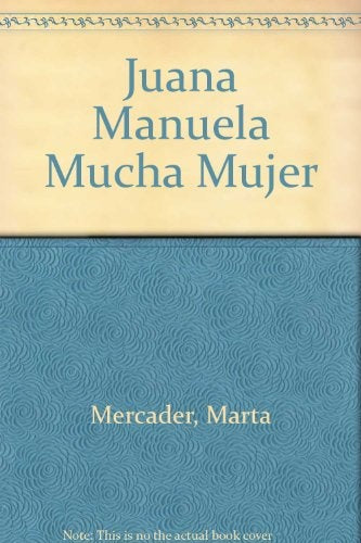 JUANAMANUELA MUCHA MUJER.. | Martha Mercader
