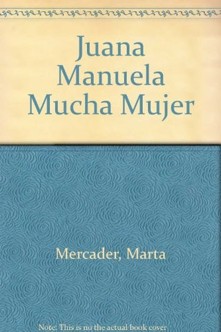 JUANAMANUELA MUCHA MUJER.. | Martha Mercader