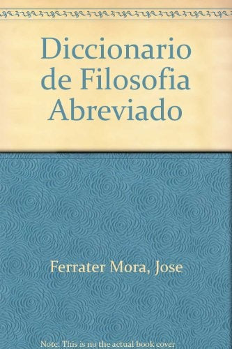 DICCIONARIO DE FILOSOFIA ABREVIADO * | José Ferrater Mora